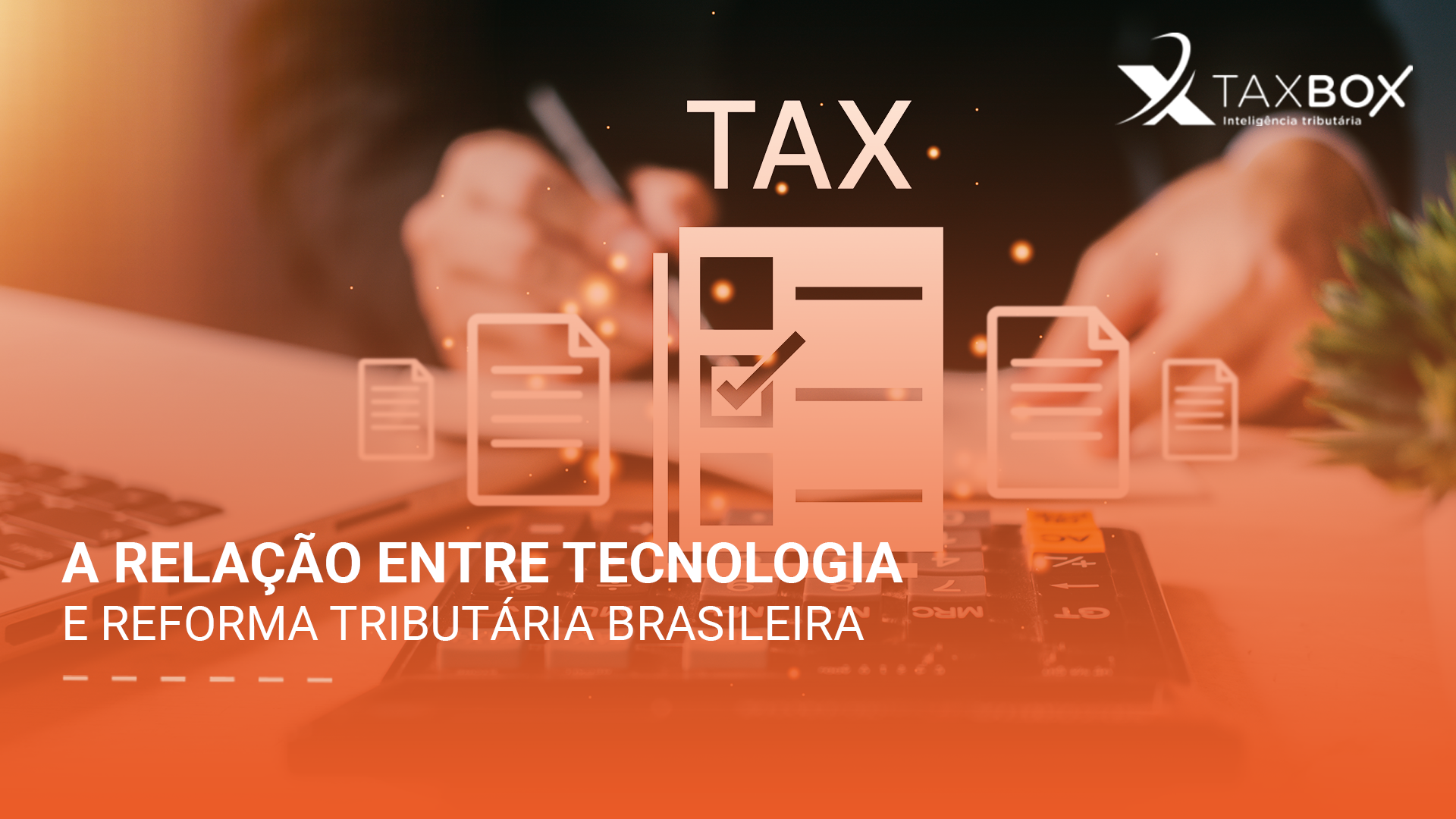 A relação entre tecnologia e reforma tributária brasileira